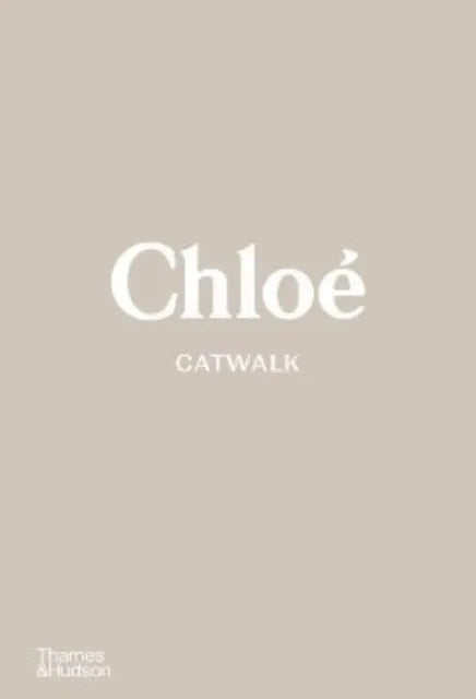 Chloe Catwalk: The Complete Collections 1