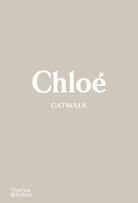 Chloe Catwalk: The Complete Collections 1